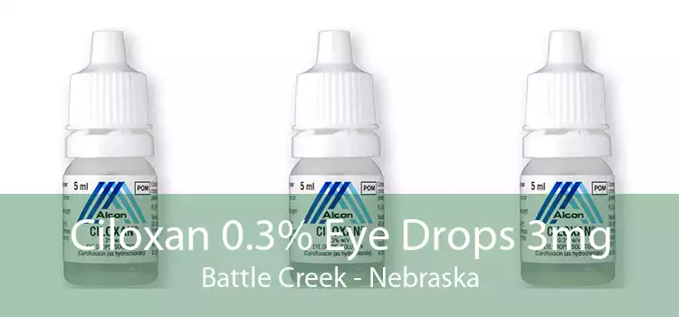Ciloxan 0.3% Eye Drops 3mg Battle Creek - Nebraska