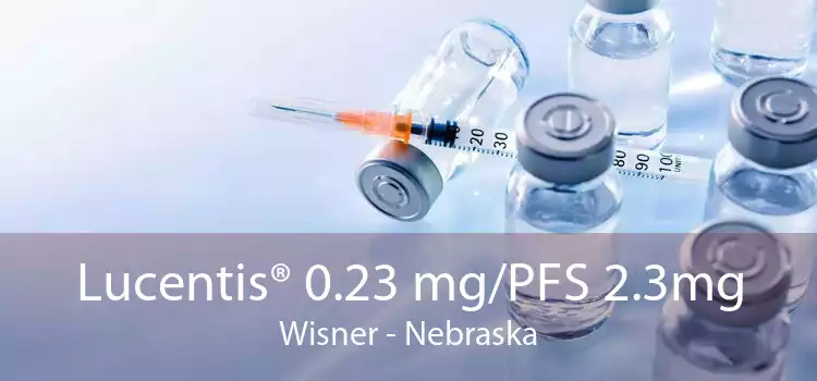 Lucentis® 0.23 mg/PFS 2.3mg Wisner - Nebraska