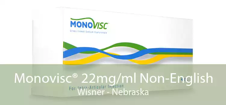 Monovisc® 22mg/ml Non-English Wisner - Nebraska
